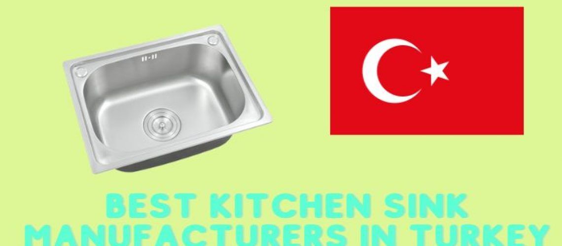 Best Kitchen Sink Manufacturers In Turkey Chica Dragon